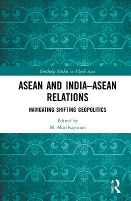 ASEAN and India–ASEAN Relations - 