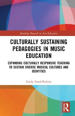 Culturally Sustaining Pedagogies in Music Education - Emily Good-Perkins