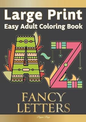 Large Print Easy Adult Coloring FANCY LETTERS - Pippa Page