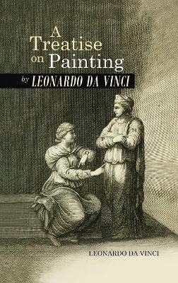 Treatise on Painting by Leonardo da Vinci - Leonardo da Vinci