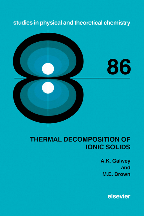 Thermal Decomposition of Ionic Solids -  M.E. Brown,  A.K. Galwey