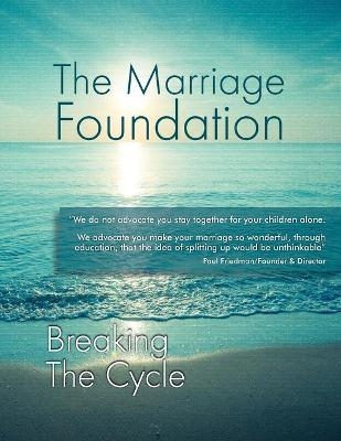 Breaking The Cycle -  The Marriage Foundation, Paul Friedman