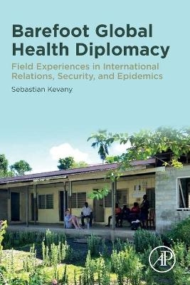 Barefoot Global Health Diplomacy - Sebastian Kevany