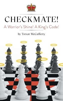 Checkmate! A Warrior's Shine! A King's Code! - Trevor McCafferty