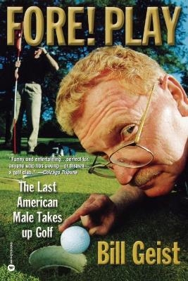 Fore! Play - Bill Geist