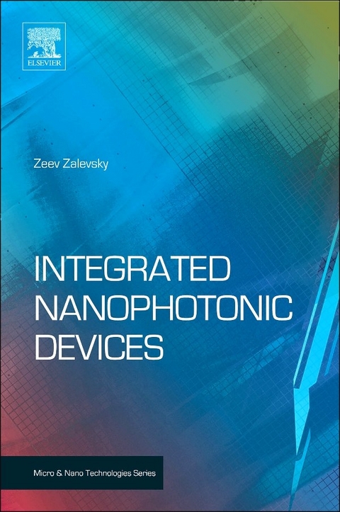 Integrated Nanophotonic Devices -  Ibrahim Abdulhalim,  Zeev Zalevsky