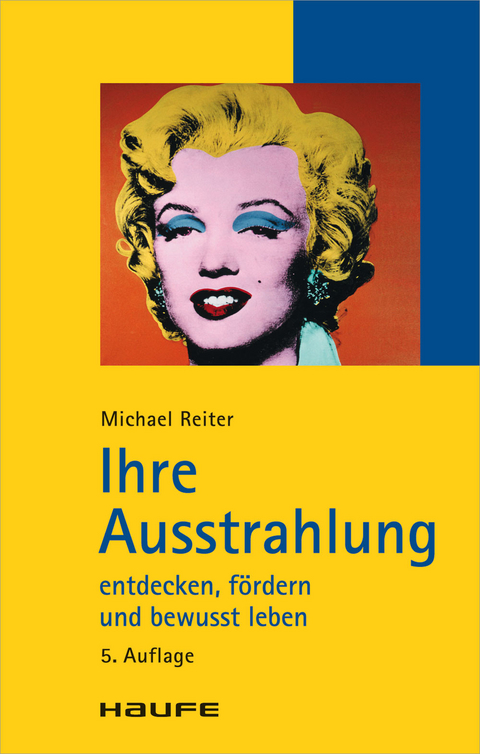 Ihre Ausstrahlung erkennen, entwickeln und bewusst leben -  Michael Reiter