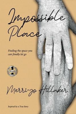 The Impossible Place - Merri-jo Hillaker