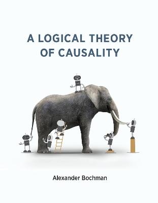 A Logical Theory of Causality - Alexander Bochman