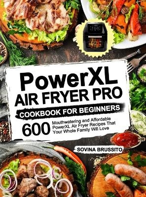 PowerXL Air Fryer Pro Cookbook for Beginners - Sovina Brussito