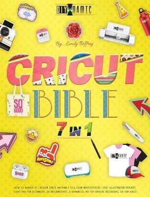 Cricut Bible [7 in 1] - Emily Beffrey