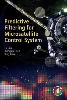 Predictive Filtering for Microsatellite Control System - Lu Cao, Xiaoqian Chen, Bing Xiao