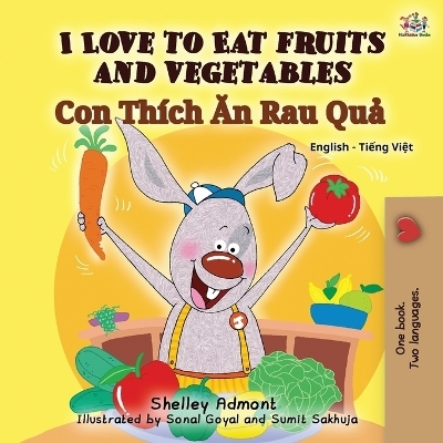 I Love to Eat Fruits and Vegetables (English Vietnamese Bilingual Book for Kids) - Shelley Admont, KidKiddos Books