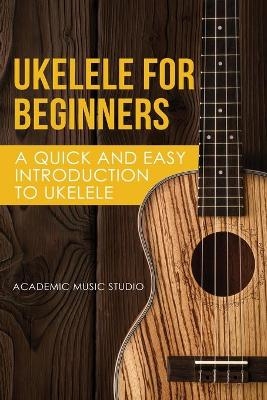 Ukelele for Beginners - Music Studio Academy