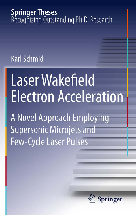 Laser Wakefield Electron Acceleration - Karl Schmid