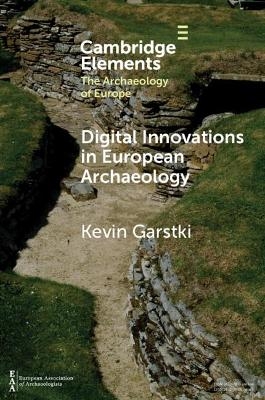Digital Innovations in European Archaeology - Kevin Garstki