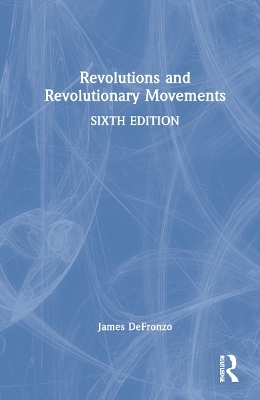 Revolutions and Revolutionary Movements - James DeFronzo