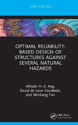 Optimal Reliability-Based Design of Structures Against Several Natural Hazards - Alfredo H-S Ang, David De Leon Escobedo, Wenliang Fan