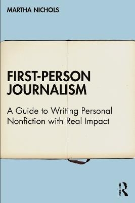 First-Person Journalism - Martha Nichols