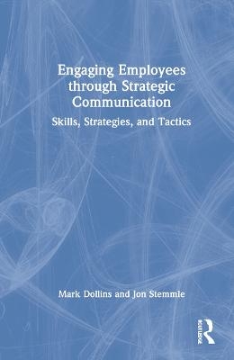 Engaging Employees through Strategic Communication - Mark Dollins, Jon Stemmle