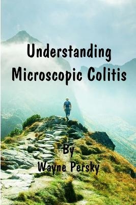 Understanding Microscopic Colitis - Wayne Persky