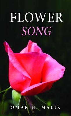 Flower Song - Omar H. Malik