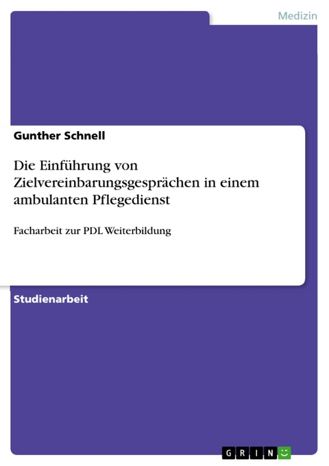 Die Einführung von Zielvereinbarungsgesprächen in einem ambulanten Pflegedienst - Gunther Schnell