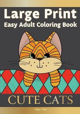 Large Print Easy Adult Coloring Book CUTE CATS - Pippa Page