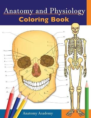 Anatomy and Physiology Coloring Book - Anatomy Academy