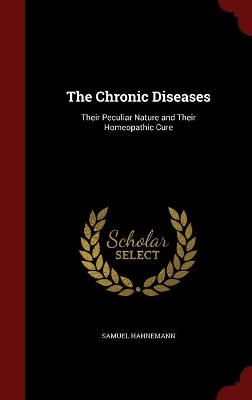 The Chronic Diseases - Dr Samuel Hahnemann