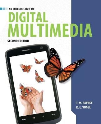 An Introduction to Digital Multimedia - T.M. Savage, K.E. Vogel