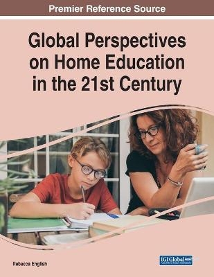 Global Perspectives on Home Education in the 21st Century - 