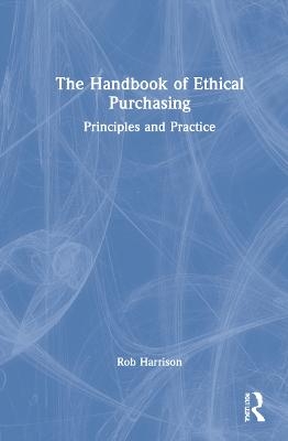 The Handbook of Ethical Purchasing - Rob Harrison