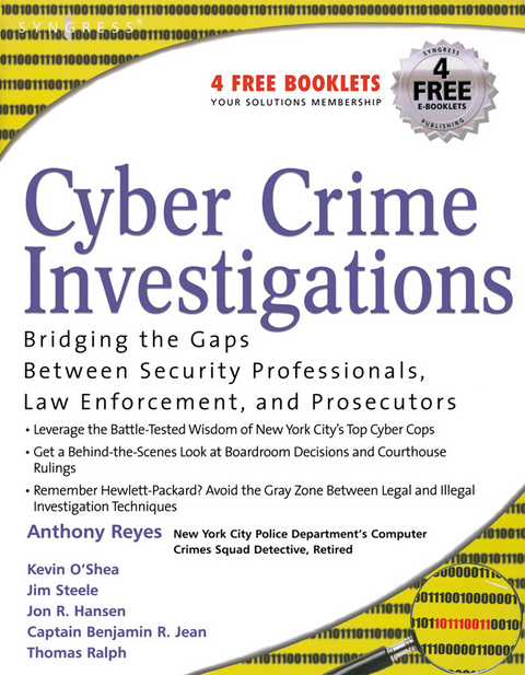 Cyber Crime Investigations -  Richard Brittson,  Kevin O'Shea,  Anthony Reyes,  James Steele