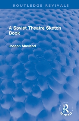 A Soviet Theatre Sketch Book - Joseph Macleod