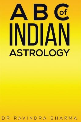 A B C of Indian Astrology - Dr Ravindra Sharma