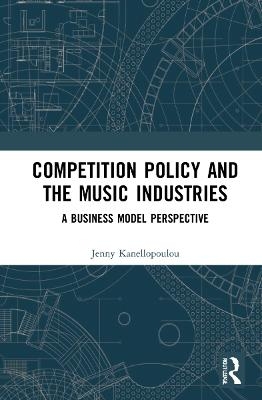 Competition Policy and the Music Industries - Jenny Kanellopoulou