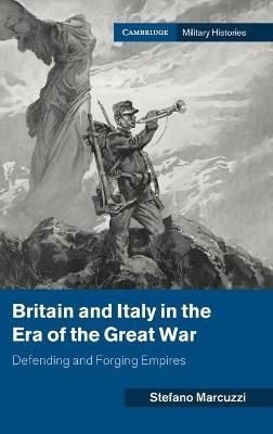 Britain and Italy in the Era of the Great War - Stefano Marcuzzi