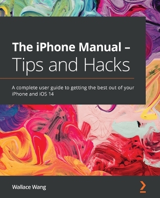 The iPhone Manual - Tips and Hacks - Wallace Wang