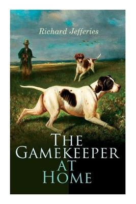 The Gamekeeper at Home - Richard Jefferies