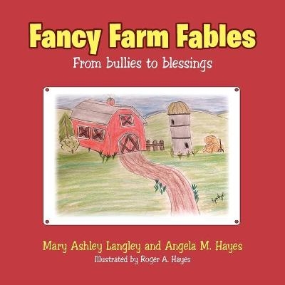Fancy Farm Fables - Mary Ashley Langley, Angela M Hayes