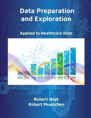 Data Preparation and Exploration - Robert Hoyt, Robert Muenchen