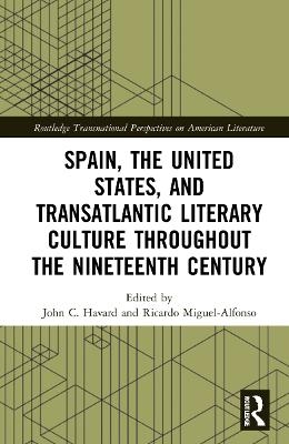 Spain, the United States, and Transatlantic Literary Culture throughout the Nineteenth Century - 