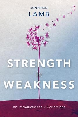 Strength in Weakness - Jonathan Lamb