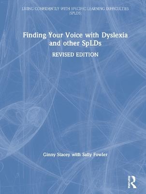 Finding Your Voice with Dyslexia and other SpLDs - Ginny Stacey, Sally Fowler