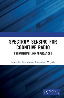 Spectrum Sensing for Cognitive Radio - Kamal M. Captain, Manjunath V. Joshi