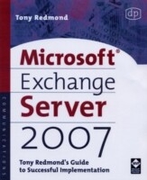 Microsoft Exchange Server 2007: Tony Redmond's Guide to Successful Implementation -  Tony Redmond