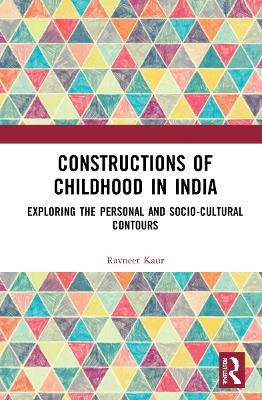 Constructions of Childhood in India - Ravneet Kaur