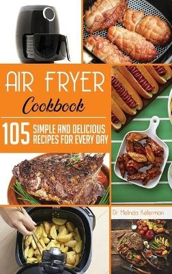 Air Fryer Diet Cookbook - Melinda Kellerman