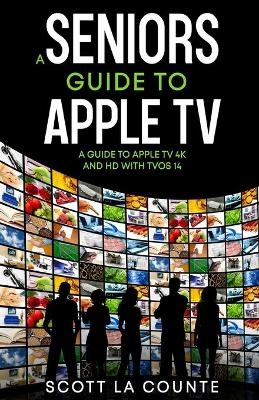 A Seniors Guide to Apple TV - Scott La Counte